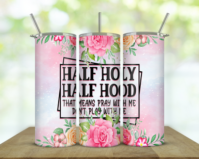 Half Holy Half Hood Tumbler Print