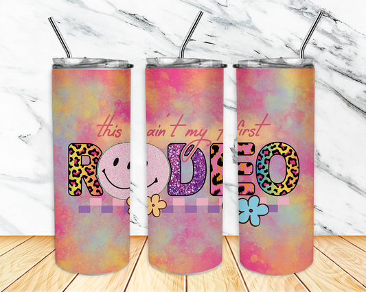Ain't my First Rodeo Tumbler
