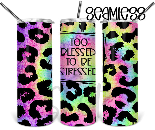 Too Blessed to be Stressed Tumbler