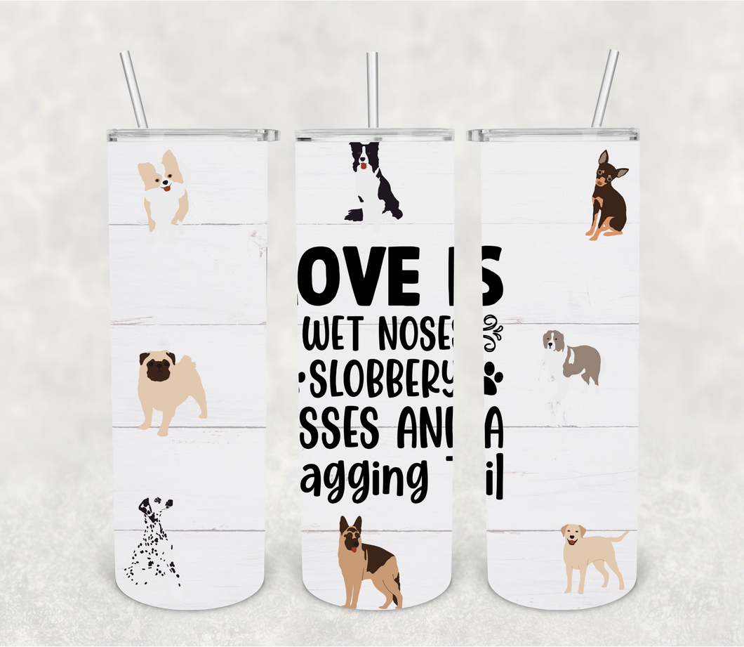 Dog Love is Wet Noses Tumbler
