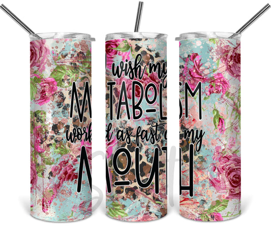 Wish My Metobolism Tumbler