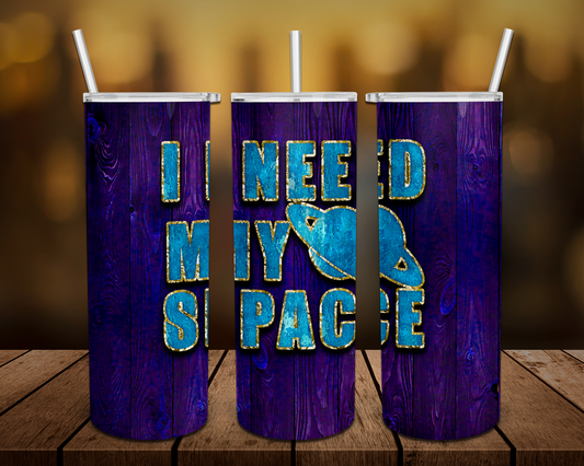 I Need My Space Tumbler