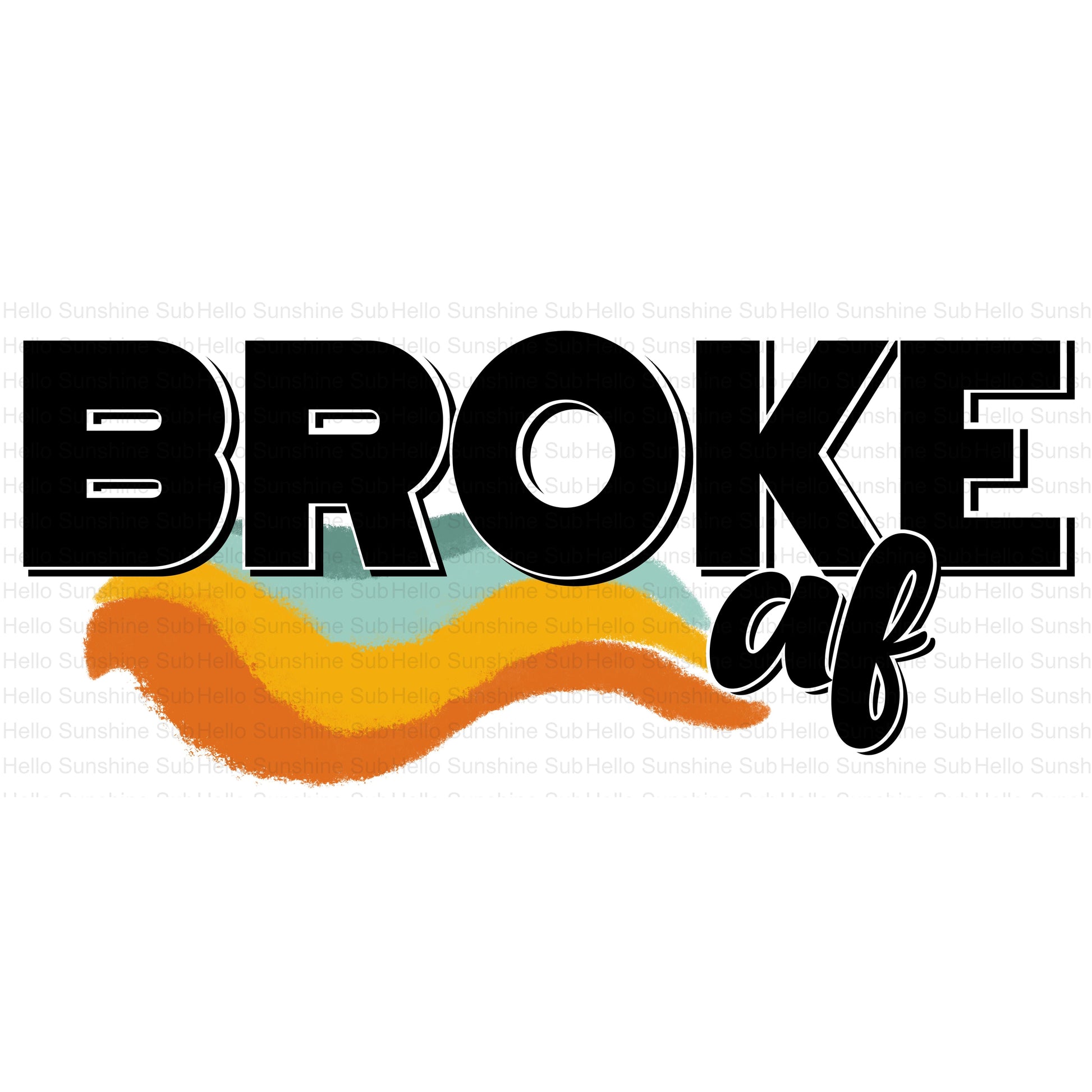 Broke AF