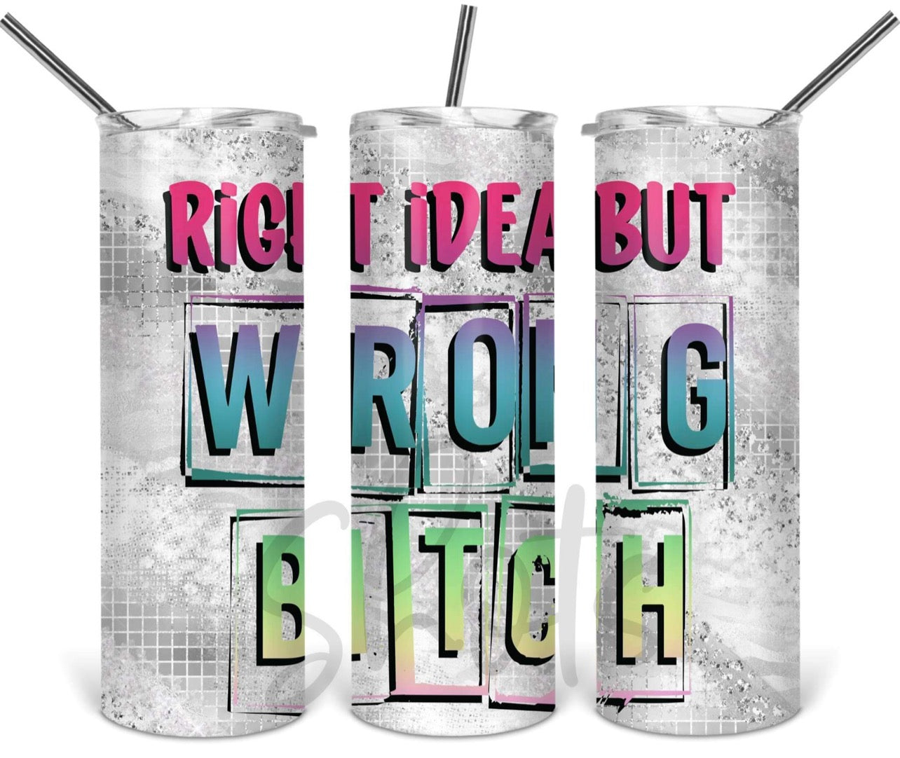 Bright Idea Wrong Bitch Tumbler