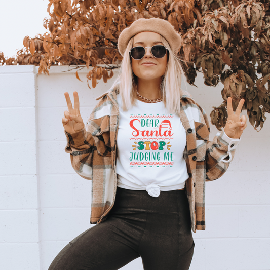 Dear Santa Stop Judging Me Tee